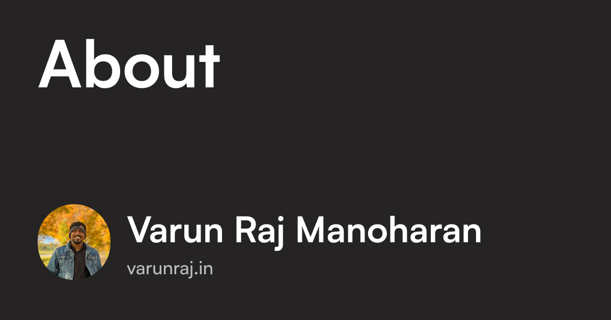 About me | Varun Raj Manoharan